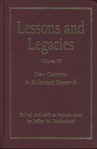 Title: Lessons and Legacies VI: New Currents in Holocaust Research, Author: Jeffry Diefendorf