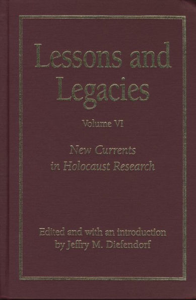 Lessons and Legacies VI: New Currents in Holocaust Research