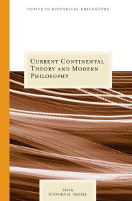 Title: Current Continental Theory and Modern Philosophy, Author: Stephen Daniel
