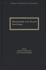 Title: Heidegger and Plato: Toward Dialogue, Author: Catalin Partenie