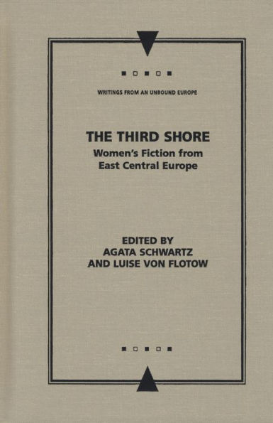 The Third Shore: Women's Fiction from East Central Europe