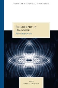 Title: Philosophy in Dialogue: Plato's Many Devices, Author: Gary  Alan Scott