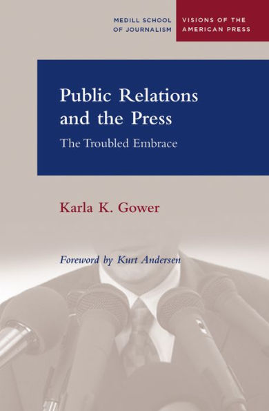 Public Relations and the Press: The Troubled Embrace