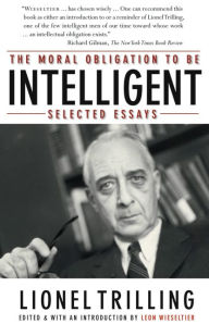 Title: The Moral Obligation to Be Intelligent: Selected Essays, Author: Lionel Trilling