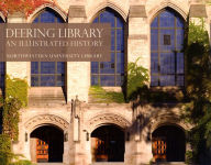 Title: Deering Library: An Illustrated History, Author: Northwestern University Library