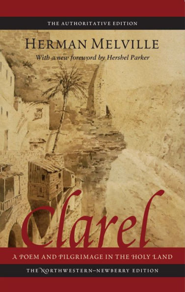 Clarel: A Poem and Pilgrimage the Holy Land