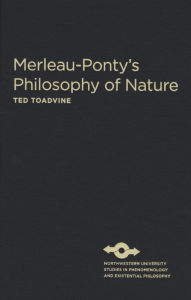 Title: Merleau-Ponty's Philosophy of Nature, Author: Ted Toadvine