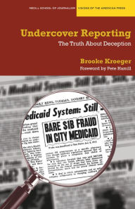 Title: Undercover Reporting: The Truth About Deception, Author: Brooke Kroeger