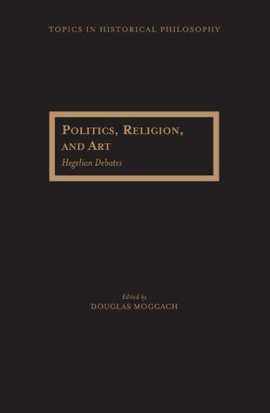 Politics, Religion, and Art: Hegelian Debates