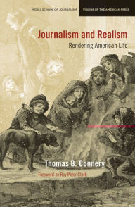 Title: Journalism and Realism: Rendering American Life, Author: Thomas B. Connery