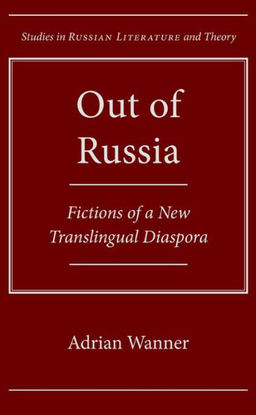 Out of Russia: Fictions of a New Translingual Diaspora