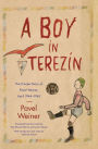 A Boy in Terezín: The Private Diary of Pavel Weiner, April 1944-April 1945