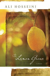 Title: The Lemon Grove: A Novel, Author: Ali Hosseini