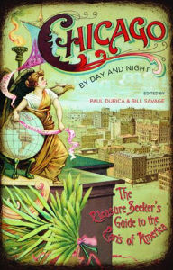Title: Chicago by Day and Night: The Pleasure Seeker's Guide to the Paris of America, Author: Paul Durica