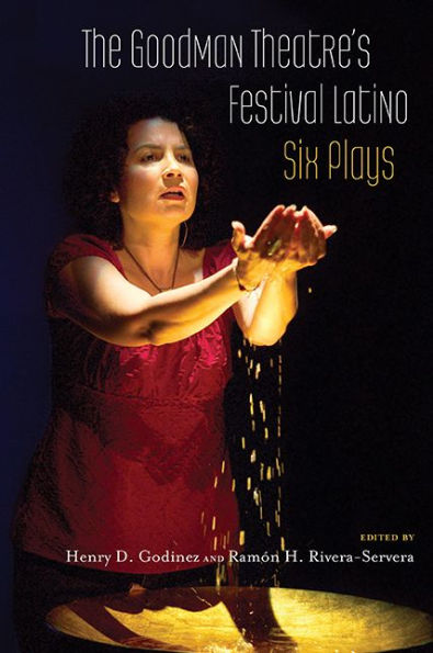 The Goodman Theatre's Festival Latino: Six Plays