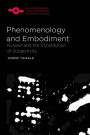 Phenomenology and Embodiment: Husserl and the Constitution of Subjectivity