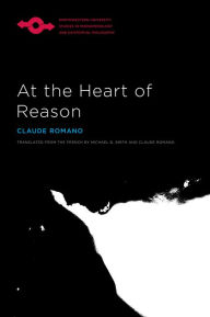 Title: At the Heart of Reason, Author: Claude Romano