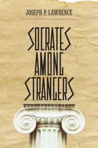 Title: Socrates among Strangers, Author: Joseph P Lawrence