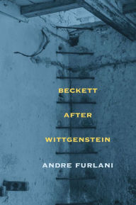 Title: Beckett after Wittgenstein, Author: Andre Furlani