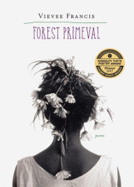 Title: Forest Primeval: Poems, Author: Vievee Francis