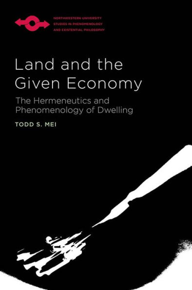 Land and the Given Economy: The Hermeneutics and Phenomenology of Dwelling