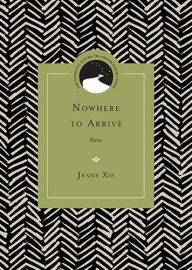 Title: Nowhere to Arrive, Author: Jenny Xie