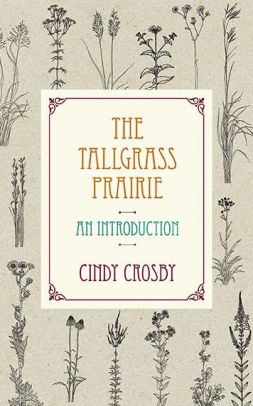 The Tallgrass Prairie An Introduction By Cindy Crosby Paperback Barnes Noble