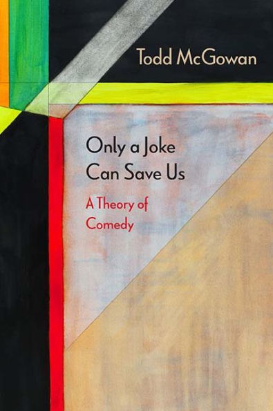 Only a Joke Can Save Us: A Theory of Comedy