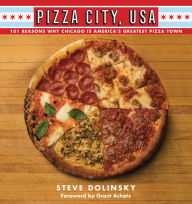 Download free epub ebooks for android Pizza City, USA: 101 Reasons Why Chicago Is America's Greatest Pizza Town by Steve Dolinsky (English literature) 9780810137745 