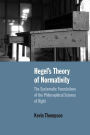 Hegel's Theory of Normativity: The Systematic Foundations of the Philosophical Science of Right