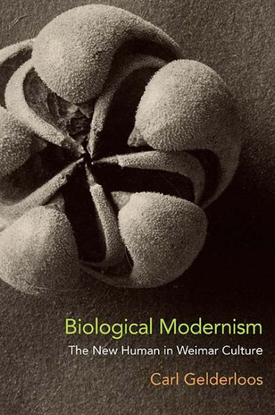 Biological Modernism: The New Human in Weimar Culture