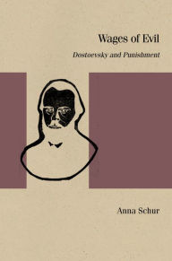 Title: Wages of Evil: Dostoevsky and Punishment, Author: Anna Schur