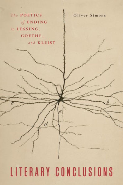 Literary Conclusions: The Poetics of Ending Lessing, Goethe, and Kleist