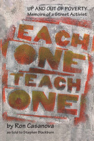 Title: Each One Teach One: Up and Out of Poverty; Memoirs of a Street Activist, Author: Ron Casanova