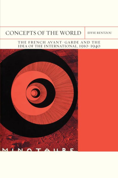 Concepts of the World: The French Avant-Garde and the Idea of the International, 1910-1940