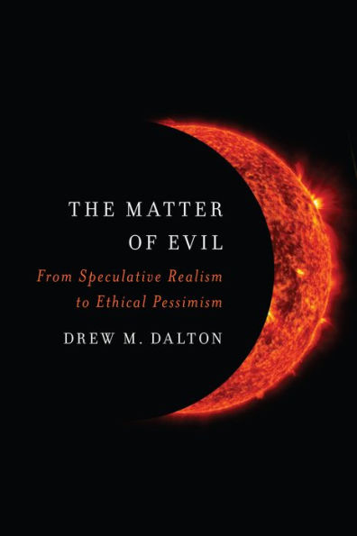 The Matter of Evil: From Speculative Realism to Ethical Pessimism