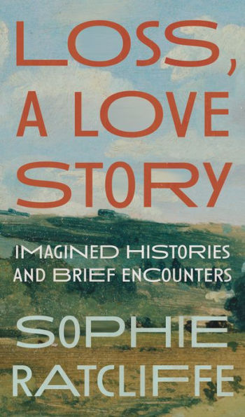 Loss, A Love Story: Imagined Histories and Brief Encounters