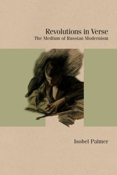 Revolutions Verse: The Medium of Russian Modernism