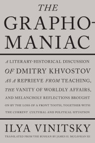 Free download electronics books in pdf format The Graphomaniac: A Literary-Historical Discussion of Dmitry Khvostov PDB FB2 MOBI 9780810148727