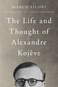 Download kindle book The Life and Thought of Alexandre Kojève