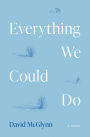Everything We Could Do: A Novel