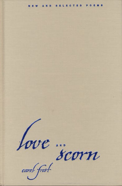 Love and Scorn: New and Selected Poems