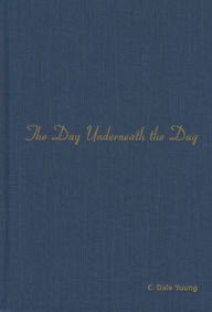Title: The Day Underneath the Day, Author: C. Dale Young