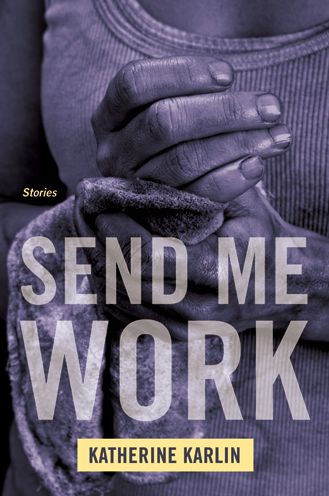 Send Me Work: Stories