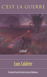 Title: C'est la Guerre, Author: Louis Calaferte