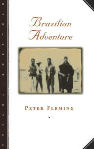 Title: Brazilian Adventure, Author: Peter Fleming