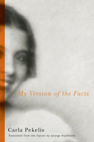 Title: My Version of the Facts, Author: Carla Pekelis