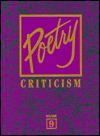 Poetry Criticism: Excerpts from Criticism of the Works of the Most Significant and Widely Studied Poets of World Literature