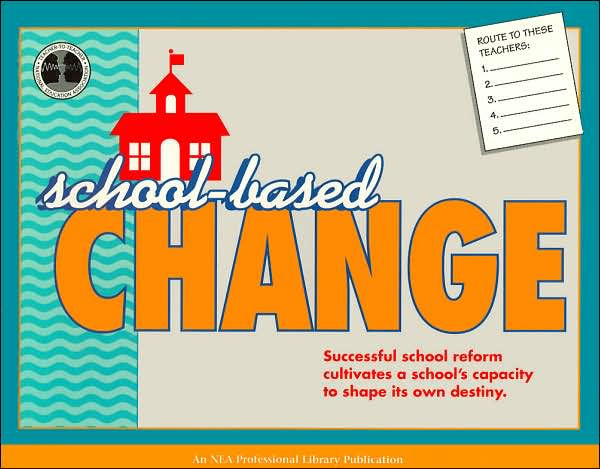 School-Based Change (Teacher-to-Teacher Series)