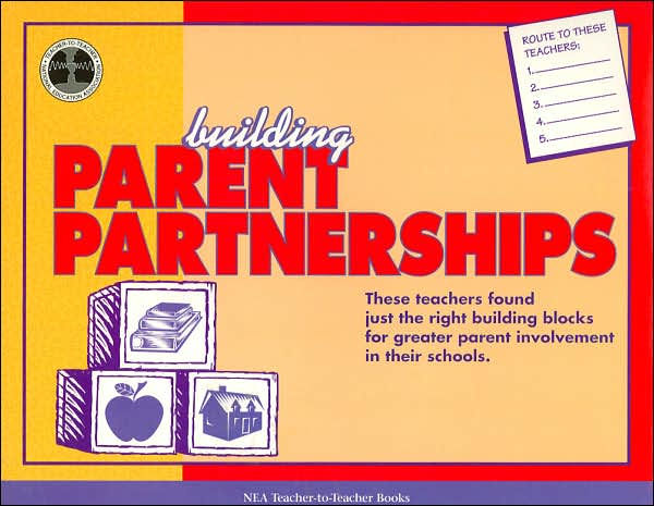 Building Parent Partnerships (NEA Teacher-toTeacher Books Series)